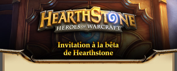 Bienvenue dans la bêta de Hearthstone™: Heroes of Warcraft™ !