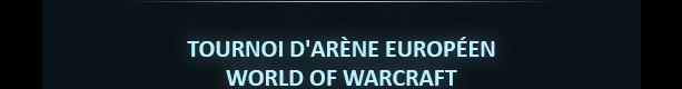 Tournoi d'arène européen World of Warcraft