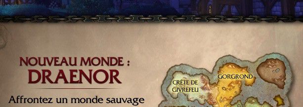 NOUVEAU MONDE : DRAENOR<br />Affrontez un monde sauvage<br />