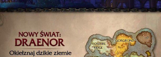 NOWY ŚWIAT: DRAENOR<br />Okielznaj dzikie ziemie<br />