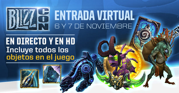 Entrada Virtual de BLIZZCON - 6 y 7 de noviembre<br /><br />EN DIRECTO Y EN HD<br /><br />Incluye todos los objetos en el juego