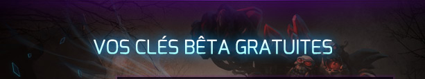 VOS CLÉS BÊTA GRATUITES