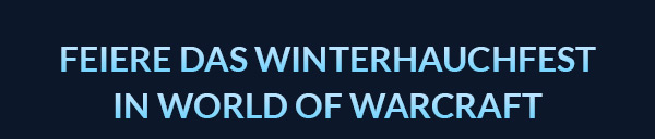 FEIERE DAS WINTERHAUCHFEST IN WORLD OF WARCRAFT