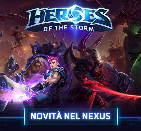 HEROES OF THE STORM<br />GUARDA IL TRAILER<br />NOVITÀ NEL NEXUS