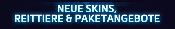 <strong style='color:#4d94ff;font-size:18px;'>NEUE SKINS,<br />REITTIERE & PAKETANGEBOTE</strong><br /><br />