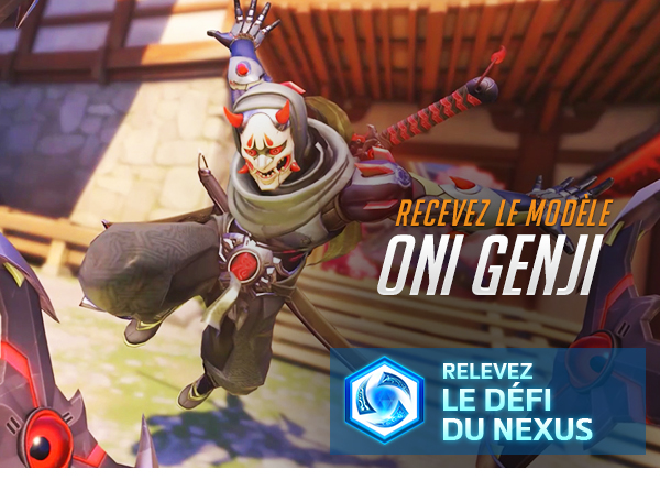 RECEVEZ LE MODÈLE ONI GENJI <br /> RELEVEZ LE DÉFI DU NEXUS