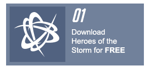 1 - Download Heroes of the Storm for <strong>FREE</strong>.