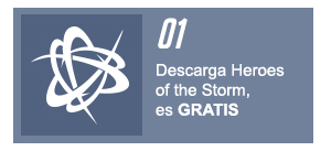 1 - Descarga Heroes of the Storm, es <strong>GRATIS</strong>.