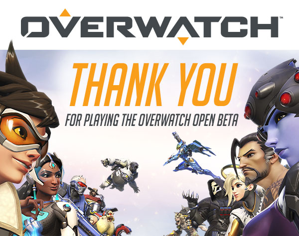 THANK YOU<br />FOR PLAYING THE OVERWATCH OPEN BETA