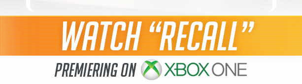 OVERWATCH<br />WATCH “RECALL”<br />PREMIERING ON XBOX ONE<br /><br />