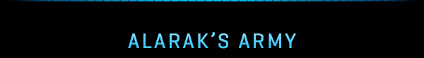 ALARAK’S ARMY<br /><br />