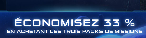 ÉCONOMISEZ 33 % EN ACHETANT LES TROIS PACKS DE MISSIONS