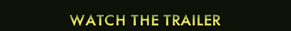 WATCH THE TRAILER