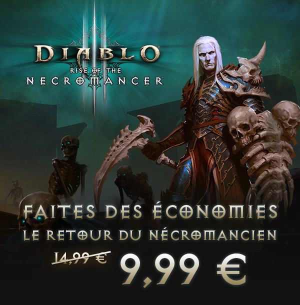 DIABLO III : LE RETOUR DU NÉCROMANCIEN<br /><br />FAITES DES ÉCONOMIES<br />DIABLO III : LE RETOUR DU NÉCROMANCIEN<<br />9,99 €<br />