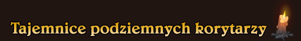 Tajemnice podziemnych korytarzy