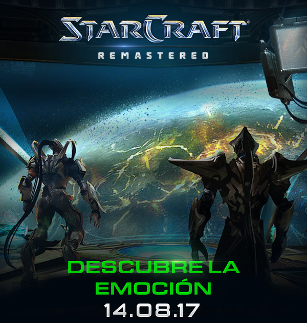 Starcraft: Remastered<br />DESCUBRE LA EMOCIÓN<br />14.08.17