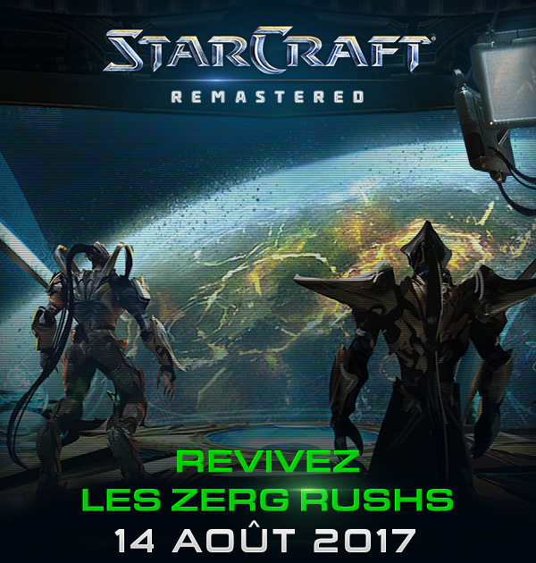 STARCRAFT REMASTERED<br />REVIVEZ LES ZERG RUSHS<br />14 AOÛT 2017