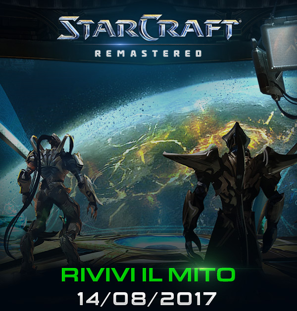 Starcraft Remastered<br />RIVIVI IL MITO<br /> 14/08/2017