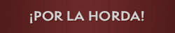 ¡POR LA HORDA!