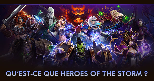 QU’EST-CE QUE HEROES OF THE STORM ?